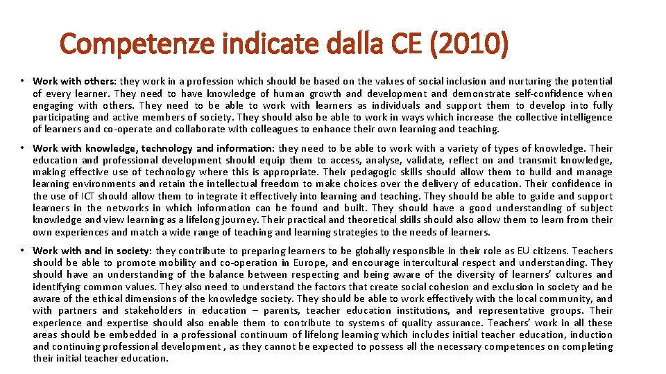 Competenze indicate dalla CE (2010) • Work with others: they work in a profession