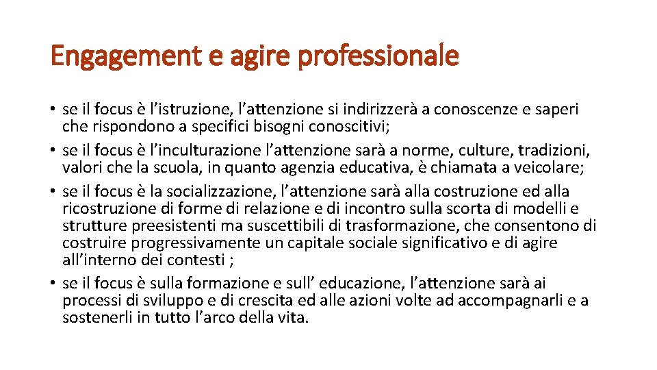 Engagement e agire professionale • se il focus è l’istruzione, l’attenzione si indirizzerà a