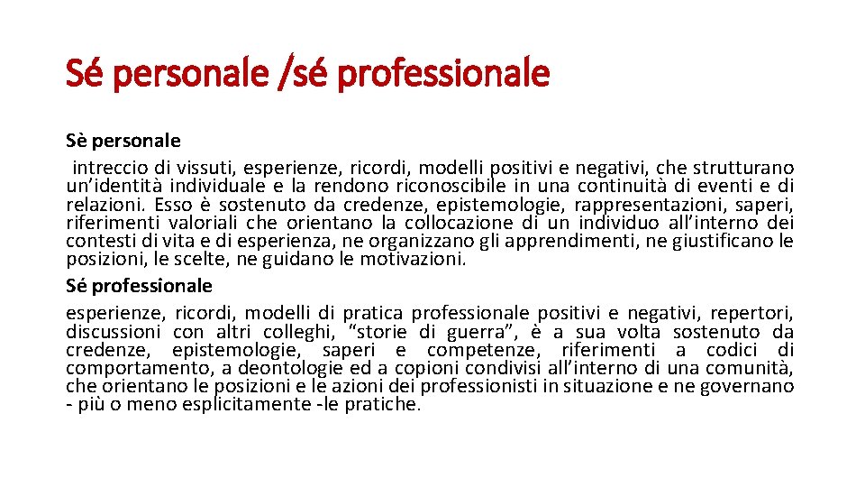 Sé personale /sé professionale Sè personale intreccio di vissuti, esperienze, ricordi, modelli positivi e