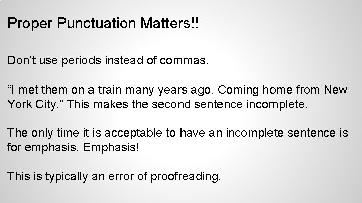Proper Punctuation Matters!! Don’t use periods instead of commas. “I met them on a