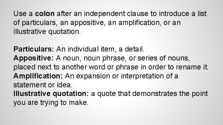 Use a colon after an independent clause to introduce a list of particulars, an