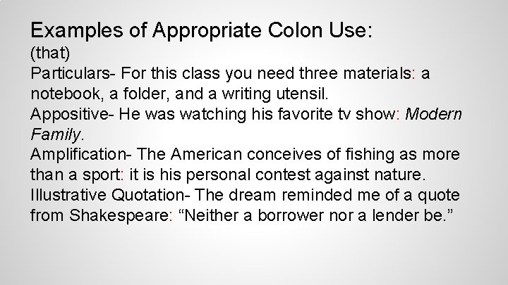 Examples of Appropriate Colon Use: (that) Particulars- For this class you need three materials: