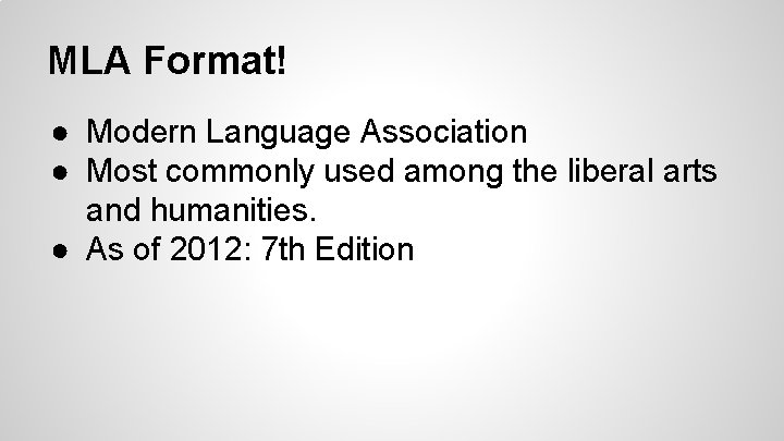 MLA Format! ● Modern Language Association ● Most commonly used among the liberal arts