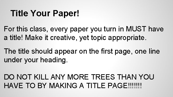 Title Your Paper! For this class, every paper you turn in MUST have a