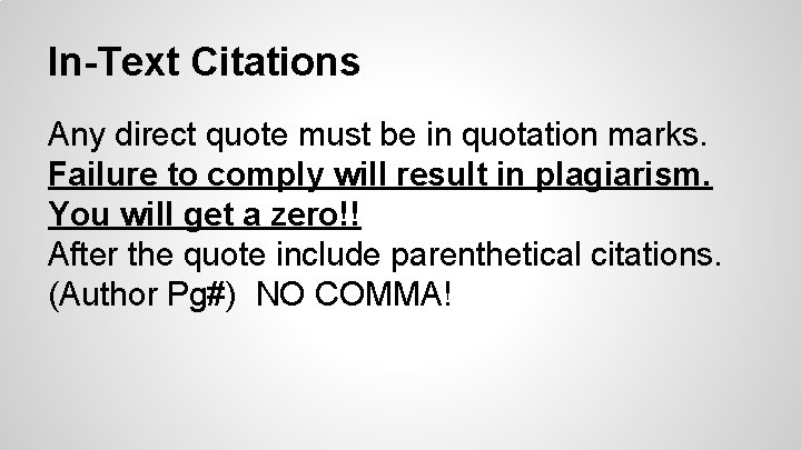 In-Text Citations Any direct quote must be in quotation marks. Failure to comply will