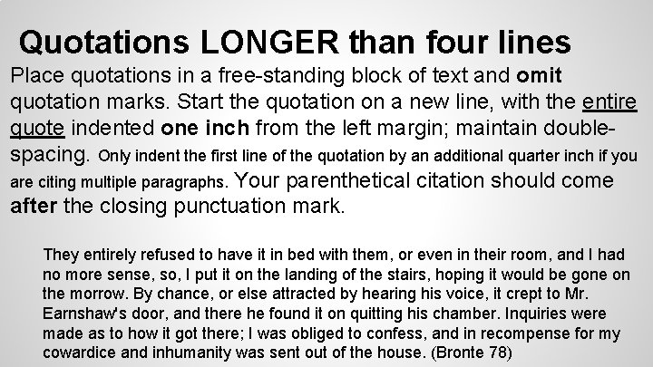 Quotations LONGER than four lines Place quotations in a free-standing block of text and