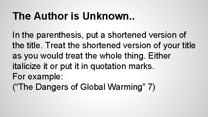 The Author is Unknown. . In the parenthesis, put a shortened version of the