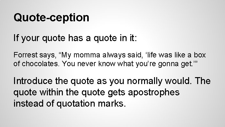 Quote-ception If your quote has a quote in it: Forrest says, “My momma always