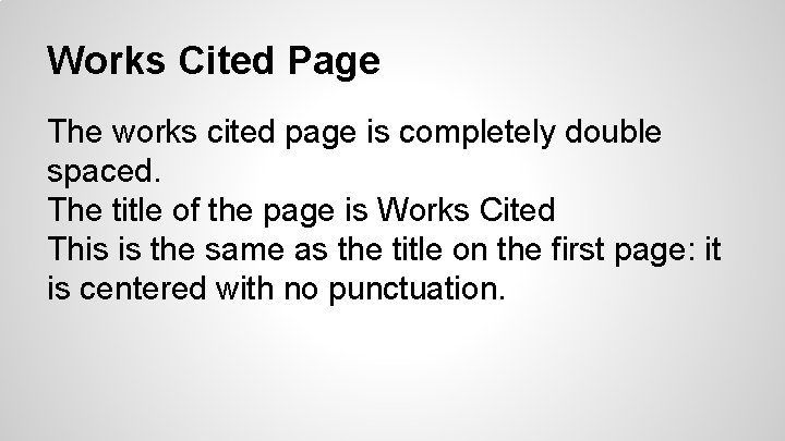 Works Cited Page The works cited page is completely double spaced. The title of