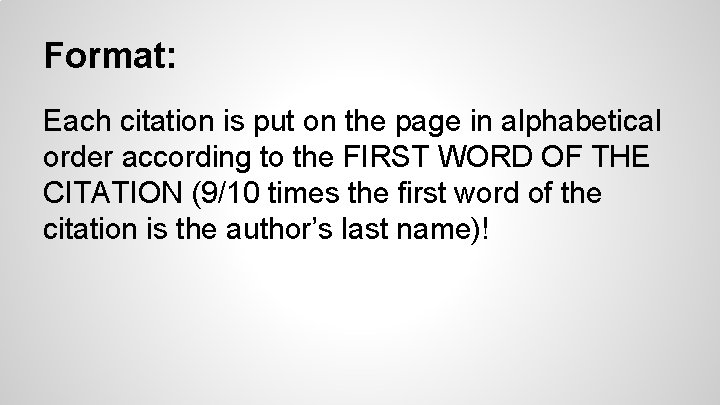 Format: Each citation is put on the page in alphabetical order according to the