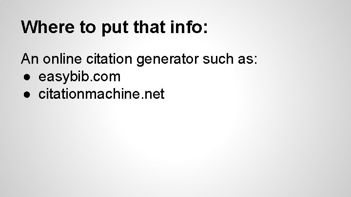 Where to put that info: An online citation generator such as: ● easybib. com