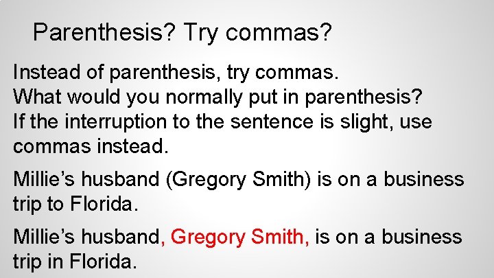 Parenthesis? Try commas? Instead of parenthesis, try commas. What would you normally put in