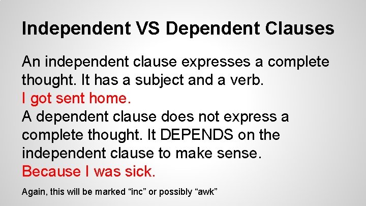 Independent VS Dependent Clauses An independent clause expresses a complete thought. It has a