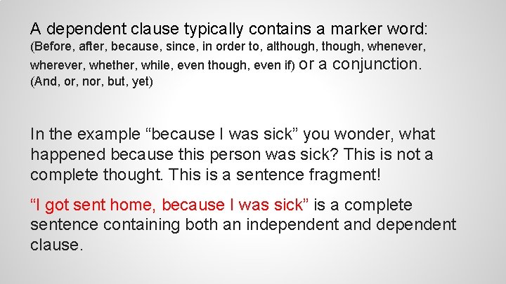 A dependent clause typically contains a marker word: (Before, after, because, since, in order