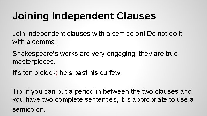 Joining Independent Clauses Join independent clauses with a semicolon! Do not do it with