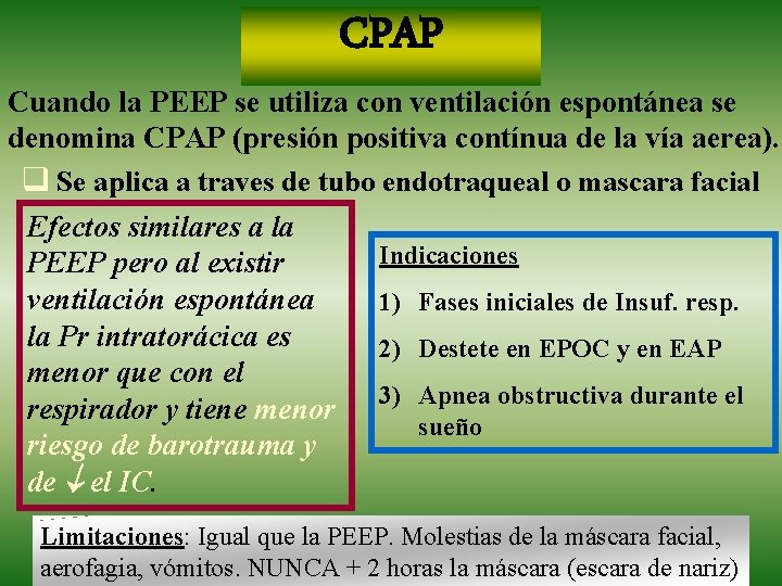 CPAP Cuando la PEEP se utiliza con ventilación espontánea se denomina CPAP (presión positiva