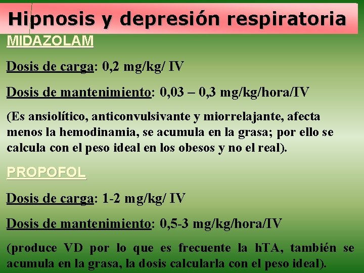 Hipnosis y depresión respiratoria MIDAZOLAM Dosis de carga: 0, 2 mg/kg/ IV Dosis de