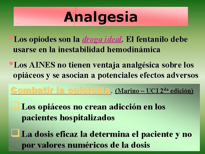 Analgesia • Los opiodes son la droga ideal. El fentanilo debe usarse en la