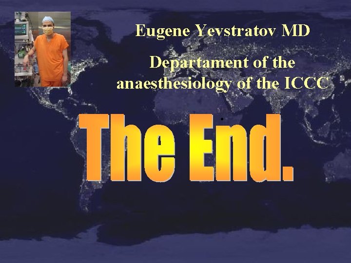 Eugene Yevstratov MD Departament of the anaesthesiology of the ICCC. 