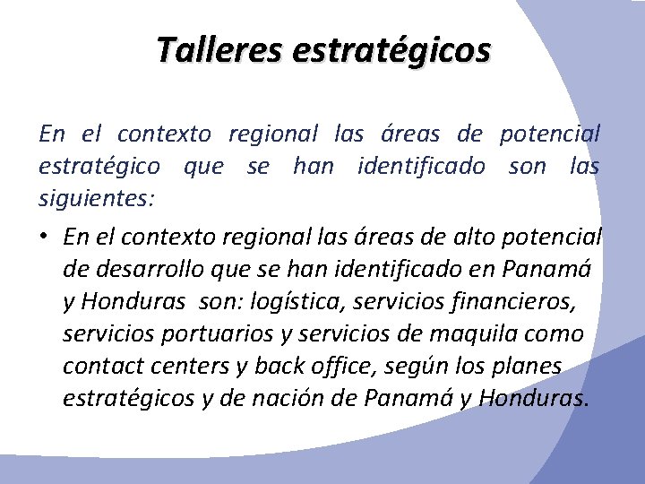 Talleres estratégicos En el contexto regional las áreas de potencial estratégico que se han