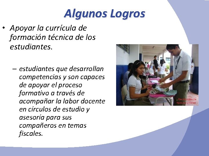 Algunos Logros • Apoyar la currícula de formación técnica de los estudiantes. – estudiantes