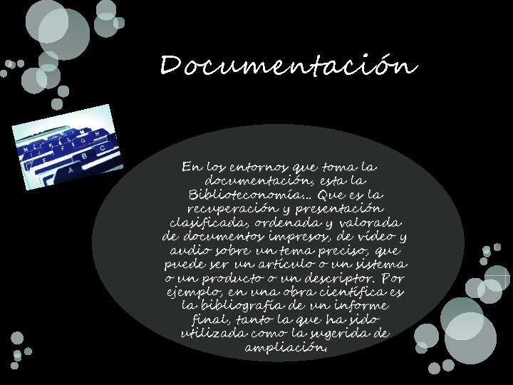 Documentación En los entornos que toma la documentación, esta la Biblioteconomía… Que es la