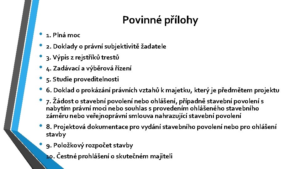 Povinné přílohy • • 1. Plná moc • 8. Projektová dokumentace pro vydání stavebního