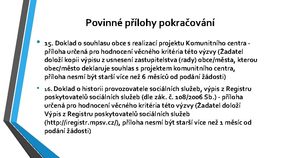 Povinné přílohy pokračování • 15. Doklad o souhlasu obce s realizací projektu Komunitního centra