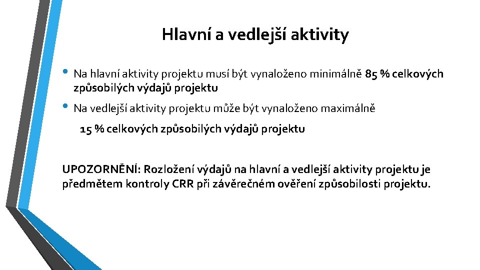 Hlavní a vedlejší aktivity • Na hlavní aktivity projektu musí být vynaloženo minimálně 85