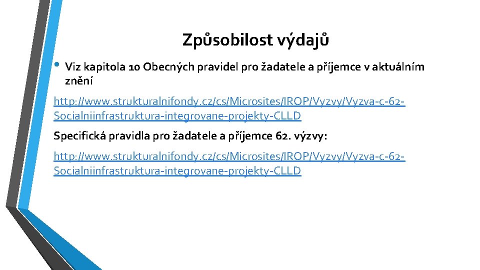 Způsobilost výdajů • Viz kapitola 10 Obecných pravidel pro žadatele a příjemce v aktuálním