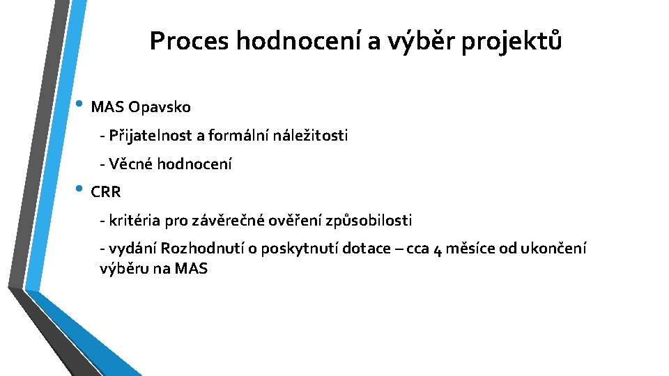 Proces hodnocení a výběr projektů • MAS Opavsko - Přijatelnost a formální náležitosti -