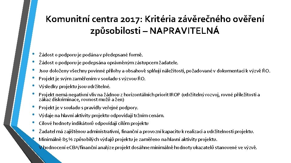 Komunitní centra 2017: Kritéria závěrečného ověření způsobilosti – NAPRAVITELNÁ • • • Žádost o