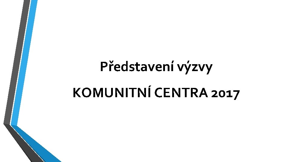 Představení výzvy KOMUNITNÍ CENTRA 2017 