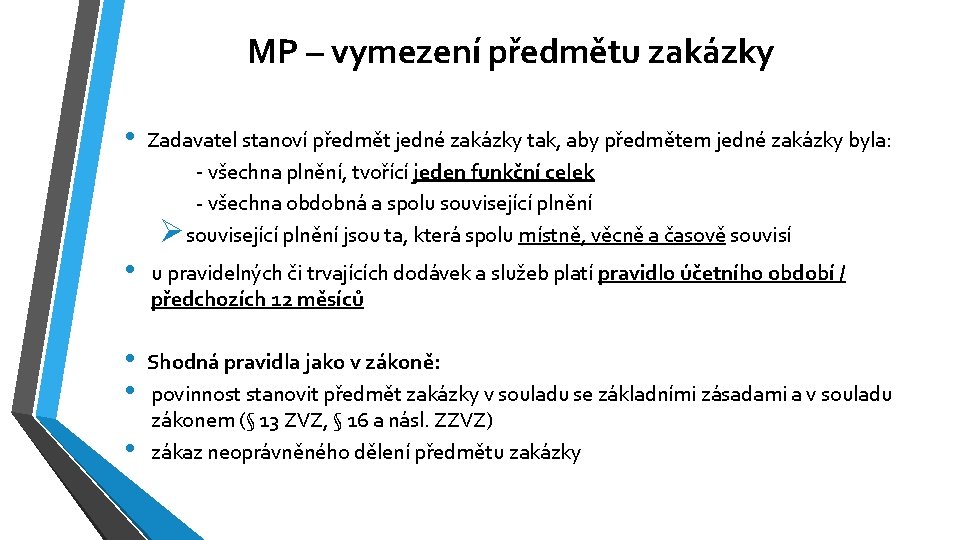 MP – vymezení předmětu zakázky • Zadavatel stanoví předmět jedné zakázky tak, aby předmětem