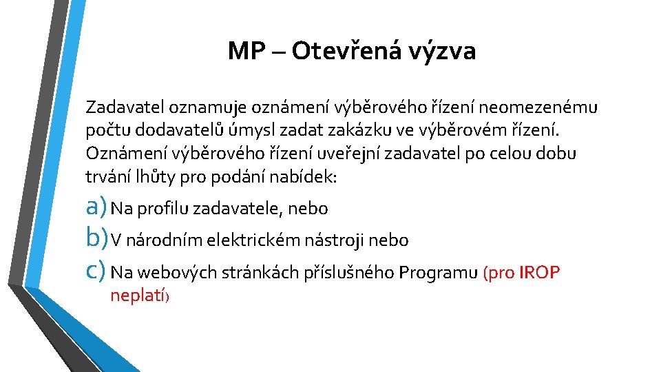 MP – Otevřená výzva Zadavatel oznamuje oznámení výběrového řízení neomezenému počtu dodavatelů úmysl zadat