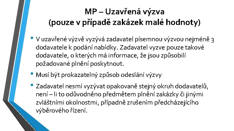 MP – Uzavřená výzva (pouze v případě zakázek malé hodnoty) • V uzavřené výzvě