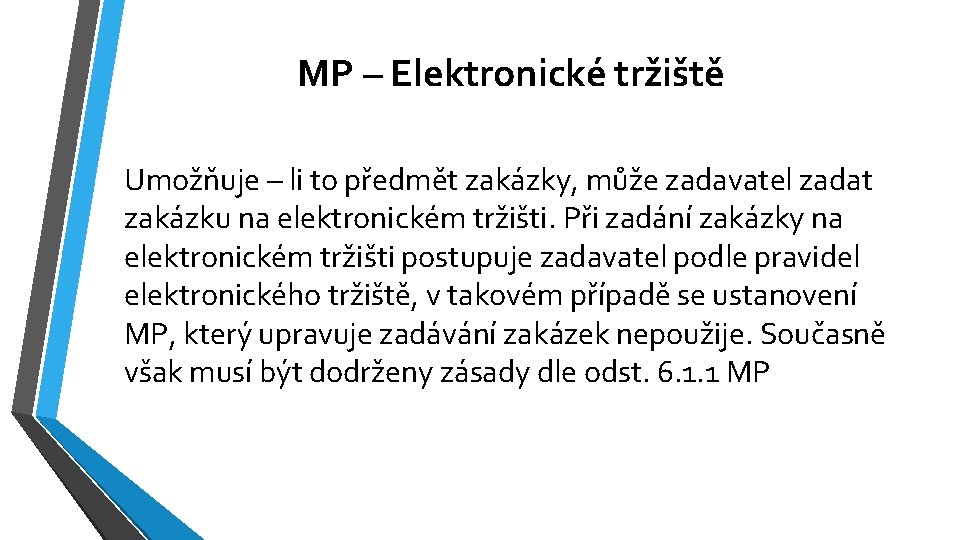 MP – Elektronické tržiště Umožňuje – li to předmět zakázky, může zadavatel zadat zakázku