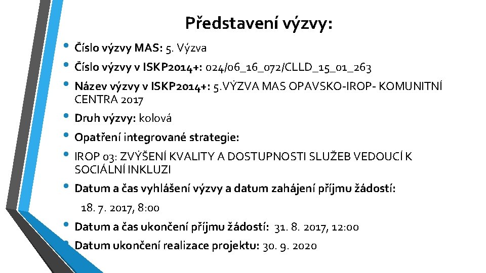 Představení výzvy: • Číslo výzvy MAS: 5. Výzva • Číslo výzvy v ISKP 2014+: