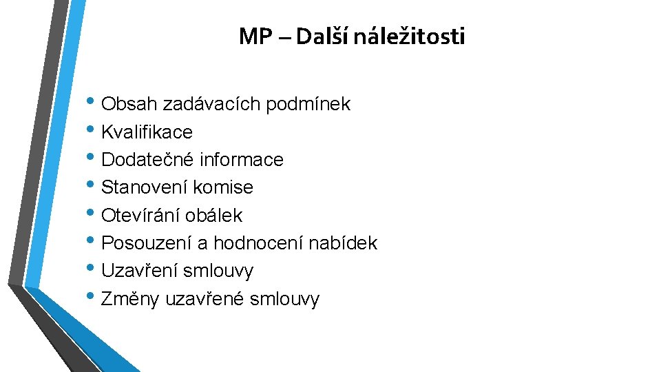 MP – Další náležitosti • Obsah zadávacích podmínek • Kvalifikace • Dodatečné informace •