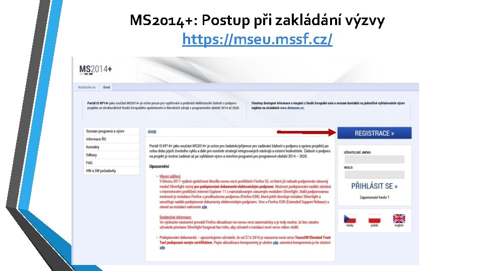 MS 2014+: Postup při zakládání výzvy https: //mseu. mssf. cz/ 