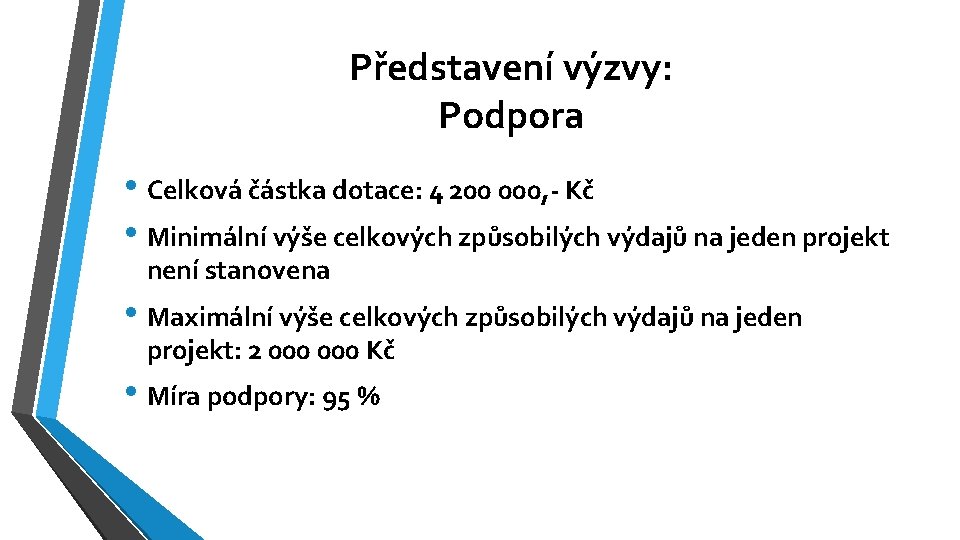 Představení výzvy: Podpora • Celková částka dotace: 4 200 000, - Kč • Minimální