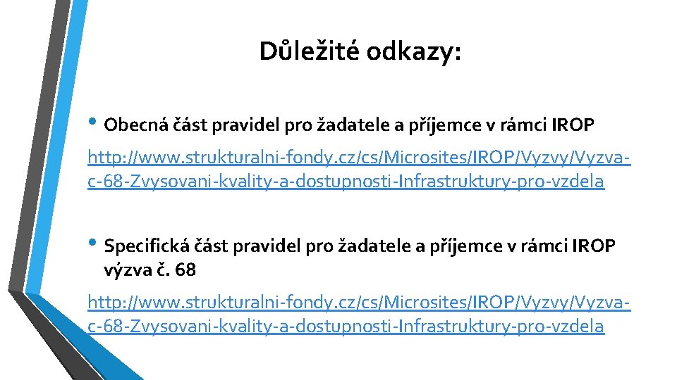 Důležité odkazy: • Obecná část pravidel pro žadatele a příjemce v rámci IROP http: