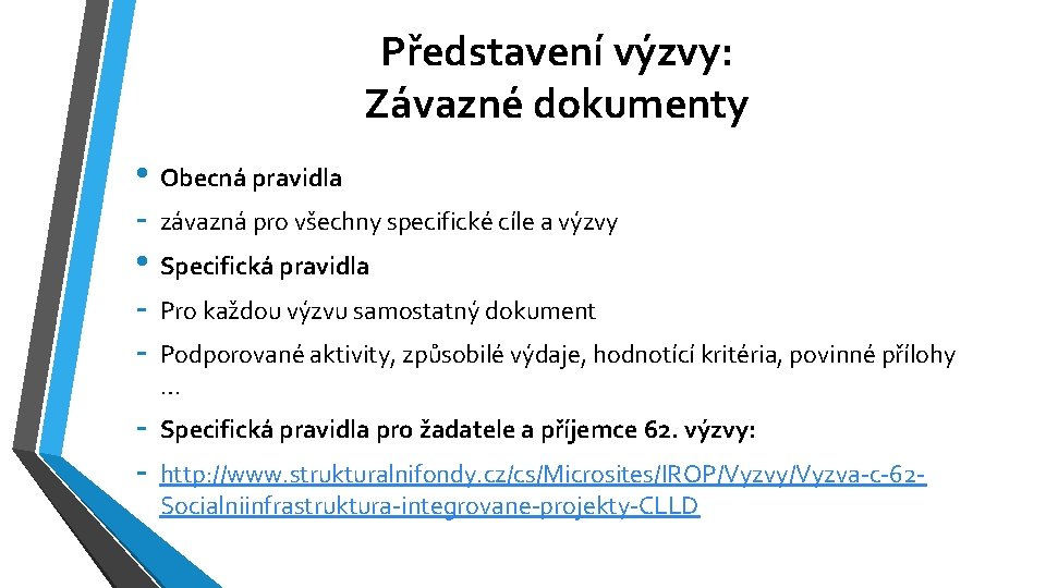 Představení výzvy: Závazné dokumenty • Obecná pravidla - závazná pro všechny specifické cíle a