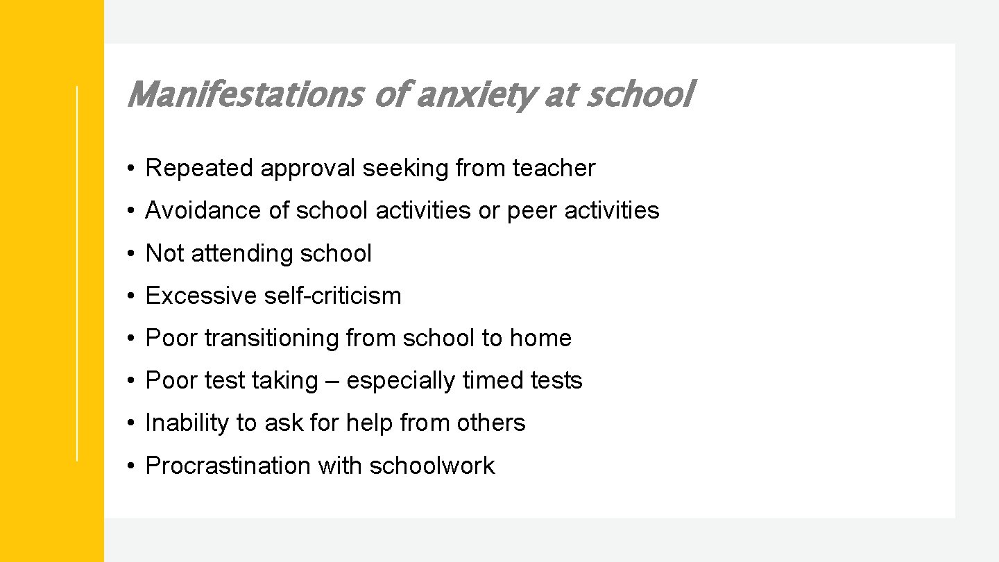 Manifestations of anxiety at school • Repeated approval seeking from teacher • Avoidance of