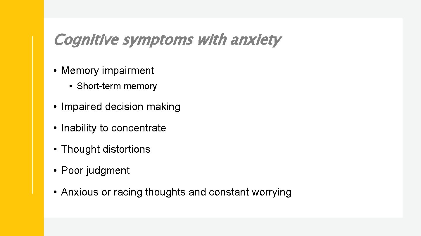 Cognitive symptoms with anxiety • Memory impairment • Short-term memory • Impaired decision making