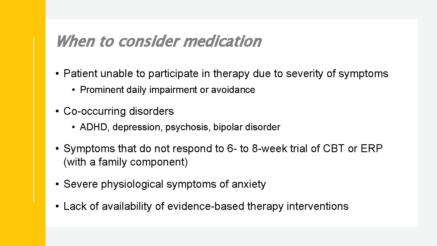 When to consider medication • Patient unable to participate in therapy due to severity