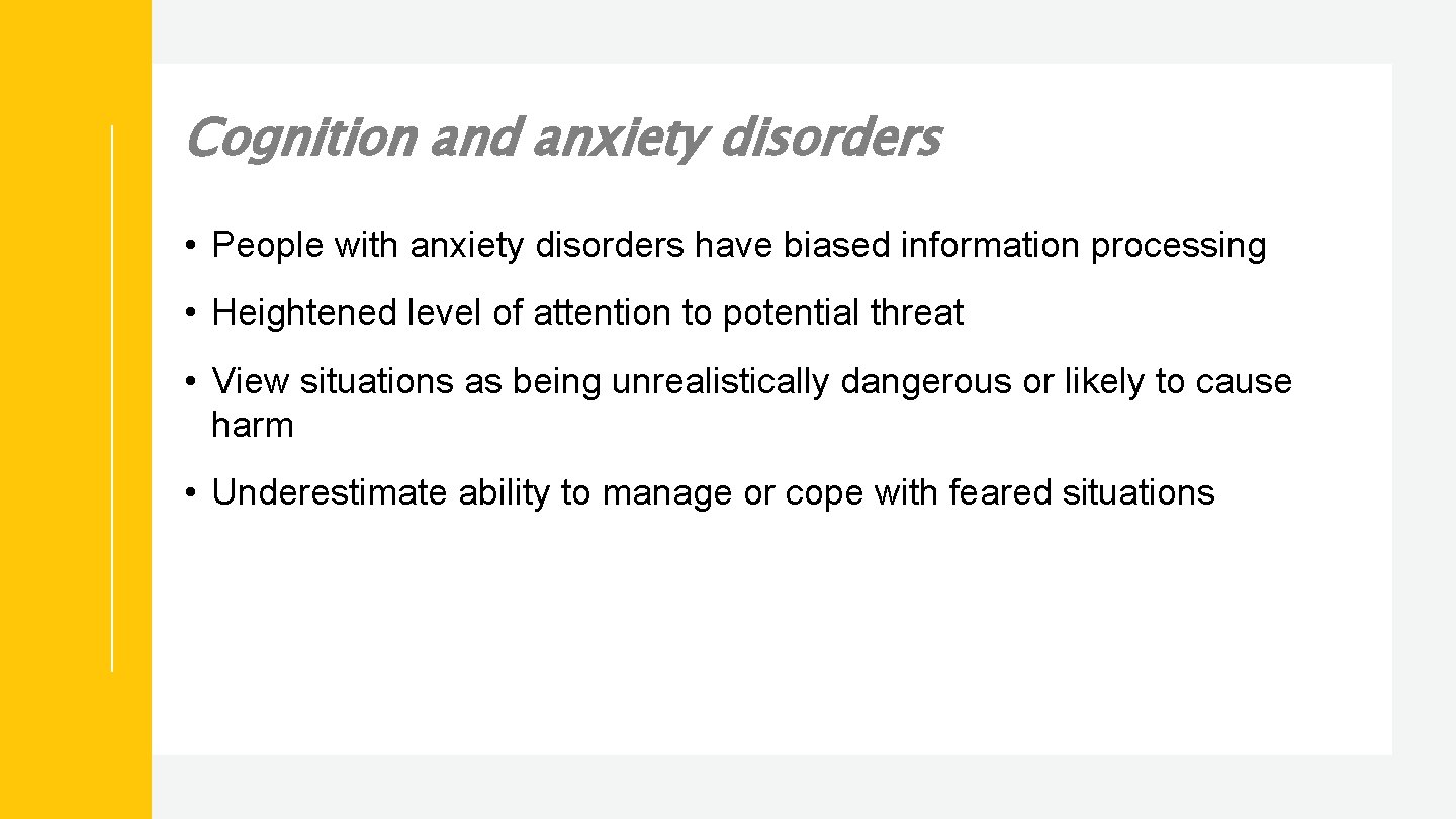 Cognition and anxiety disorders • People with anxiety disorders have biased information processing •