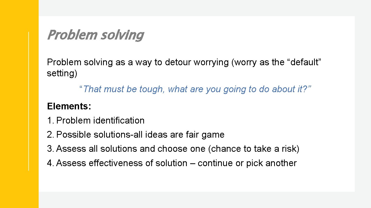 Problem solving as a way to detour worrying (worry as the “default” setting) “That