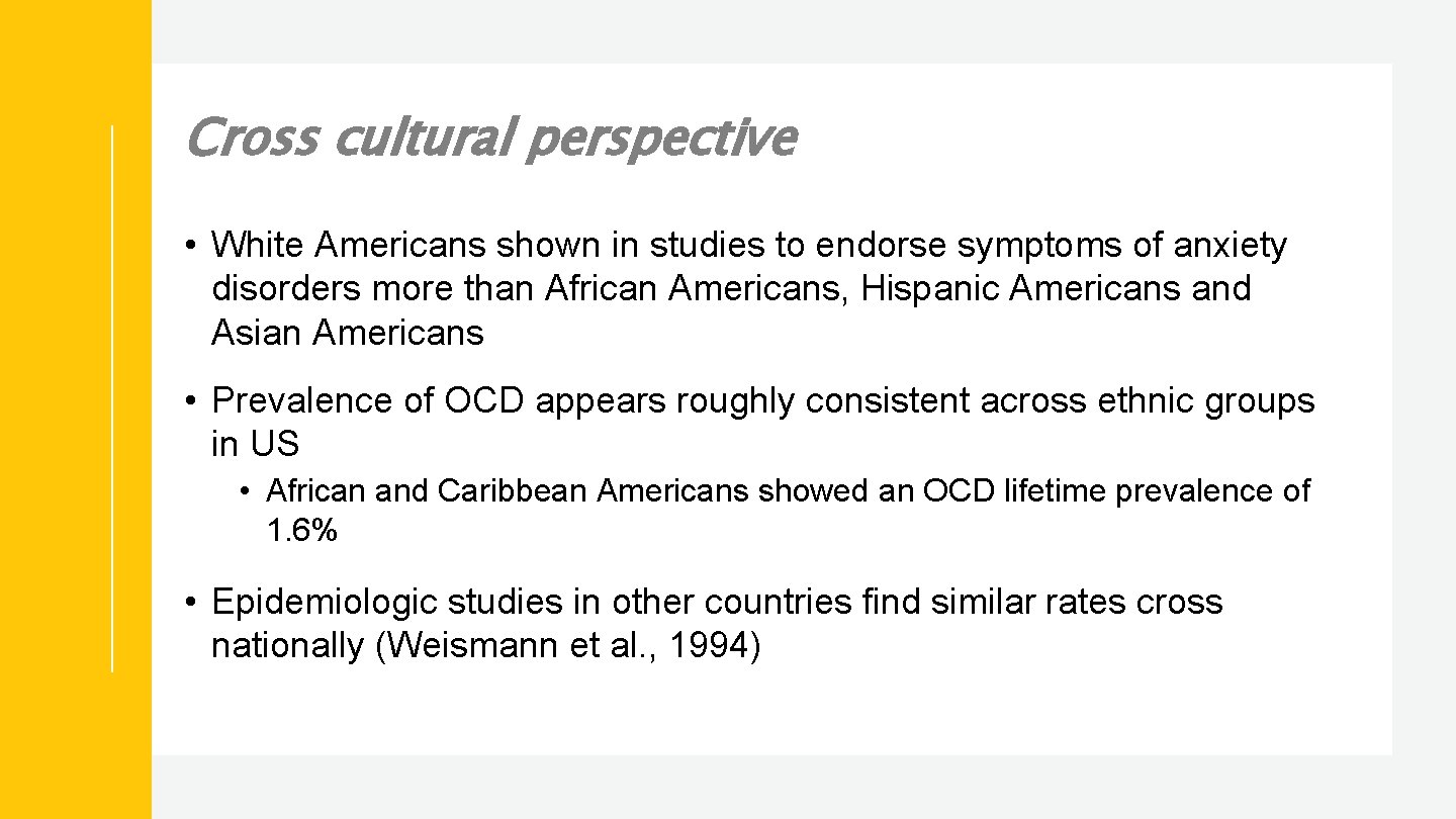 Cross cultural perspective • White Americans shown in studies to endorse symptoms of anxiety