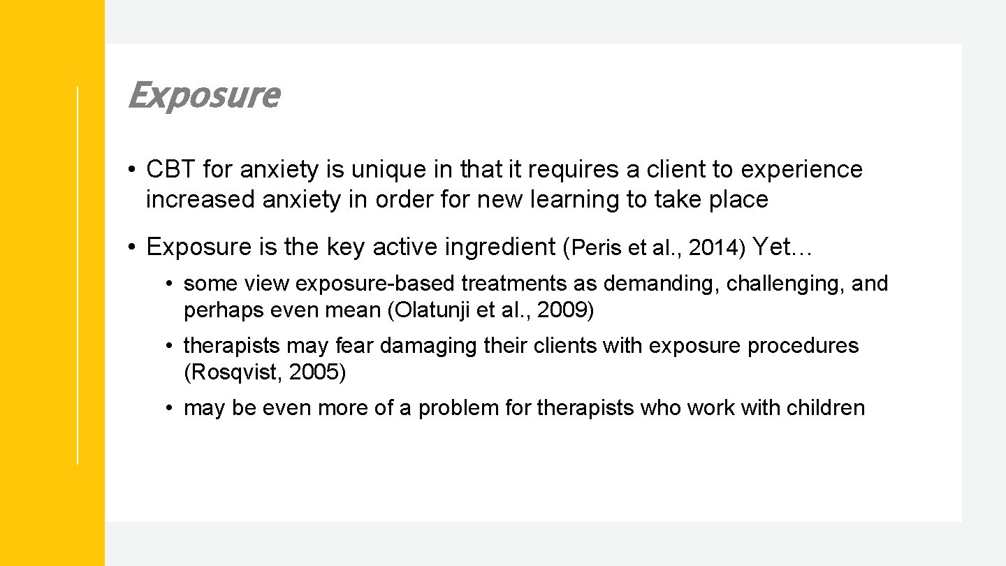 Exposure • CBT for anxiety is unique in that it requires a client to